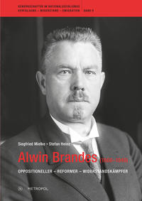 Alwin Brandes (1866-1949) : Oppositioneller - Reformer - Widerstandskämpfer