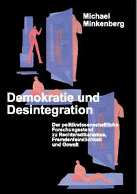 Demokratie und Desintegration : der politikwissenschaftliche Forschungsstand zu Rechtsradikalismus, Fremdenfeindlichkeit und Gewalt