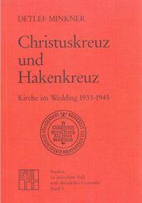 Christuskreuz und Hakenkreuz : Kirche im Wedding 1933 - 1945