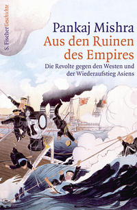 Aus den Ruinen des Empires : die Revolte gegen den Westen und der Wiederaufstieg Asiens