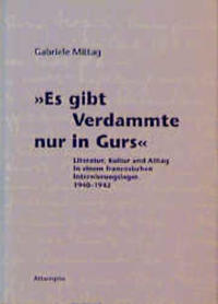 "Es gibt Verdammte nur in Gurs" : Literatur, Kultur u. Alltag in e. südfranz. Internierungslager. 1940-1942