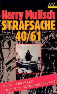 Strafsache 40/61 : eine Reportage über den Eichmann-Prozess