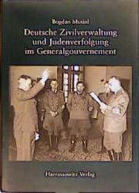 Deutsche Zivilverwaltung und Judenverfolgung im Generalgouvernement : eine Fallstudie zum Distrikt Lublin 1939 - 1944