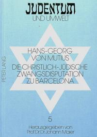 Die christlich-jüdische Zwangsdisputation zu Barcelona : nach dem hebräischen Protokoll des Moses Nachmanides