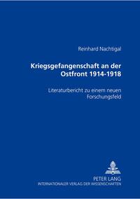 Kriegsgefangenschaft an der Ostfront 1914 bis 1918 : Literaturbericht zu einem neuen Forschungsfeld