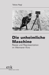 Die unheimliche Maschine : Rasse und Repräsentation im Weimarer Kino