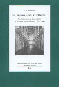 Gefängnis und Gesellschaft : Freiheitsentzug in Deutschland in Wissenschaft und Praxis 1920 - 1960