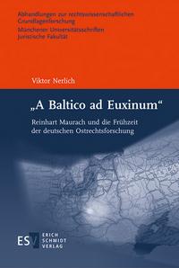 "A Baltico ad Euxinum" : Reinhart Maurach und die Frühzeit der deutschen Ostrechtsforschung