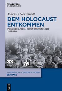 Dem Holocaust entkommen : polnische Juden in der Sowjetunion, 1939 - 1946