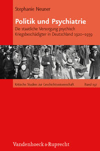 Politik und Psychiatrie : die staatliche Versorgung psychisch Kriegsbeschädigter in Deutschland 1920 - 1939