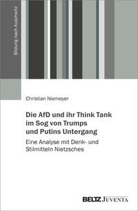 Die AfD und ihr Think Tank im Sog von Trumps & Putins Untergang : eine Analyse mit Denk- und Stilmitteln Nietzsches