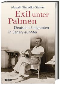 Exil unter Palmen : deutsche Emigranten in Sanary-sur-Mer