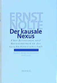 Der kausale Nexus : über Revisionen und Revisionismen in der Geschichtswissenschaft ; Studien, Artikel und Vorträge 1990 - 2000