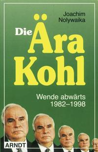 Die Ära Kohl : Wende abwärts 1982 - 1998