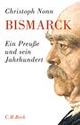 Bismarck : ein Preuße und sein Jahrhundert