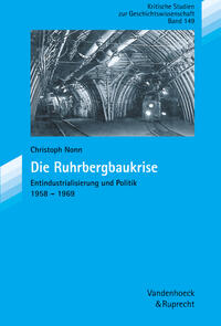 Die Ruhrbergbaukrise : Entindustrialisierung und Politik 1958 - 1969