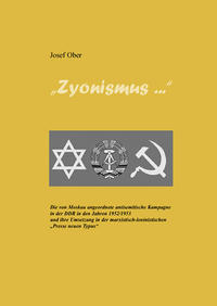 "Zyonismus ..." : die von Moskau angeordnete antisemitische Kampagne in der DDR in den Jahren 1952/1953 und ihre Umsetzung in der marxistisch-leninistischen "Presse neuen Typus" ; politische und psychologische Konflikte in einem diktatorischen Propagandasystem
