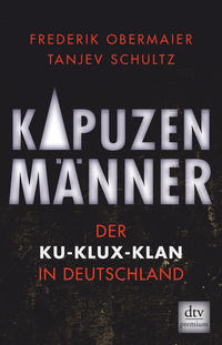 Kapuzenmänner : der Ku-Klux-Klan in Deutschland : mit farbigem Bildteil