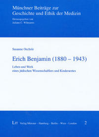 Erich Benjamin (1800 - 1943) : Leben und Werk eines jüdischen Wissenschaftlers und Kinderarztes