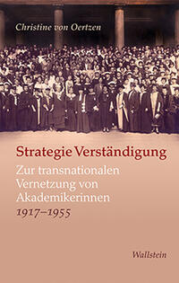 Strategie Verständigung : zur transnationalen Vernetzung von Akademikerinnen ; 1917 - 1955