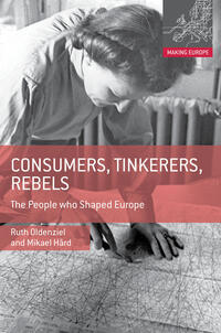 Consumers, tinkerers, rebels : the people who shaped Europe