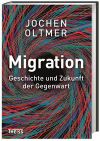 Migration : Geschichte und Zukunft der Gegenwart