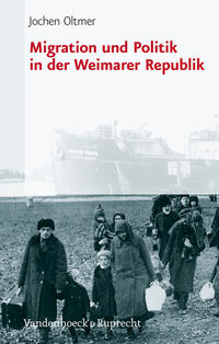 Migration und Politik in der Weimarer Republik : mit 18 Tabellen