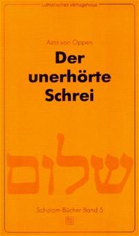 Der unerhörte Schrei : Dietrich Bonhoeffer und die Judenfrage im Dritten Reich