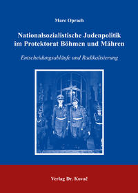 Nationalsozialistische Judenpolitik im Protektorat Böhmen und Mähren : Entscheidungsabläufe und Radikalisierung