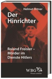 Der Hinrichter : Roland Freisler - Mörder im Dienste Hitlers
