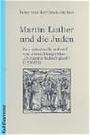 Martin Luther und die Juden : neu untersucht anhand von Anton Margarithas "Der gantz Jüdisch glaub" (1530/31)