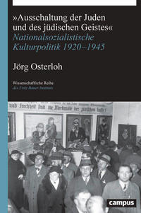 "Ausschaltung der Juden und des jüdischen Geistes" : Nationalsozialistische Kulturpolitik 1920-1945