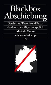 Blackbox Abschiebung : Geschichte, Theorie und Praxis der deutschen Migrationspolitik