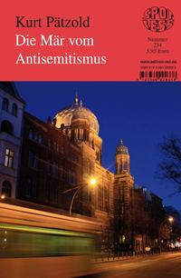 Die Mär vom Antisemitismus : mit dem Begleitbuch zur Wanderausstellung "Das hat es bei uns nicht gegeben! - Antisemitismus in der DDR" beginnt ein neues Kapitel der Anti-DDR-Propaganda