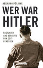 Wer war Hitler : Ansichten und Berichte von Zeitgenossen