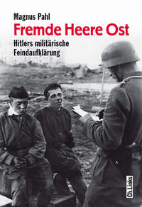 Fremde Heere Ost : Hitlers militärische Feindaufklärung