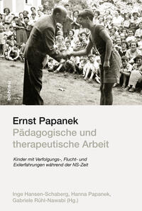 Pädagogische und therapeutische Arbeit : Kinder mit Verfolgungs-, Flucht- und Exilerfahrungen während der NS-Zeit