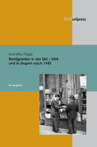 Remigranten in der SBZ/DDR und in Ungarn nach 1945 : ein Vergleich