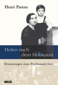 Heilen nach dem Holocaust : Erinnerungen eines Psychoanalytikers