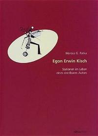 Egon Erwin Kisch : Stationen im Leben eines streitbaren Autors