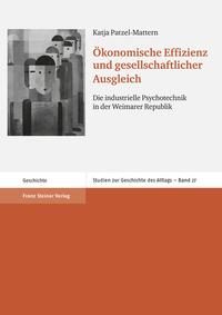 Ökonomische Effizienz und gesellschaftlicher Ausgleich : die industrielle Psychotechnik in der Weimarer Republik