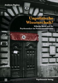 Unpolitische Wissenschaft? : Wilhelm Reich und die Psychoanalyse im Nationalsozialismus