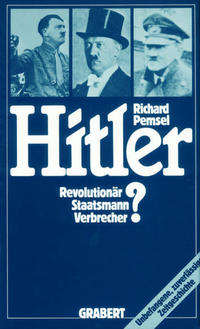 Hitler - Revolutionär, Staatsmann, Verbrecher?
