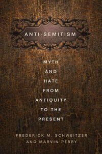Antisemitism : myth and hate from antiquity to the present
