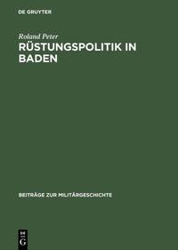 Rüstungspolitik in Baden : Kriegswirtschaft und Arbeitseinsatz in einer Grenzregion im Zweiten Weltkrieg