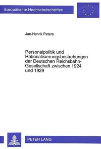 Personalpolitik und Rationalisierungsbestrebungen der Deutschen Reichsbahn-Gesellschaft zwischen 1924 und 1929 : Ausgangsbedingungen, hauptsächliche Entwicklungslinien und -tendenzen