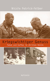 Kriegswichtiger Genuss : Tabak und Kaffee im "Dritten Reich"