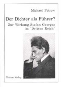 Der Dichter als Führer? : zur Wirkung Stefan Georges im "Dritten Reich"
