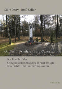 "Ruhet in Frieden, teure Genossen..." : Der Friedhof des Kriegsgefangenenlagers Bergen-Belsen - Geschichte und Erinnerungskultur