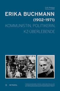 Erika Buchmann (1902 - 1971) : Kommunistin, Politikerin, KZ-Überlebende